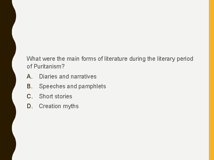 What were the main forms of literature during the literary period of Puritanism? A.