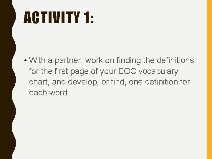 ACTIVITY 1: • With a partner, work on finding the definitions for the first
