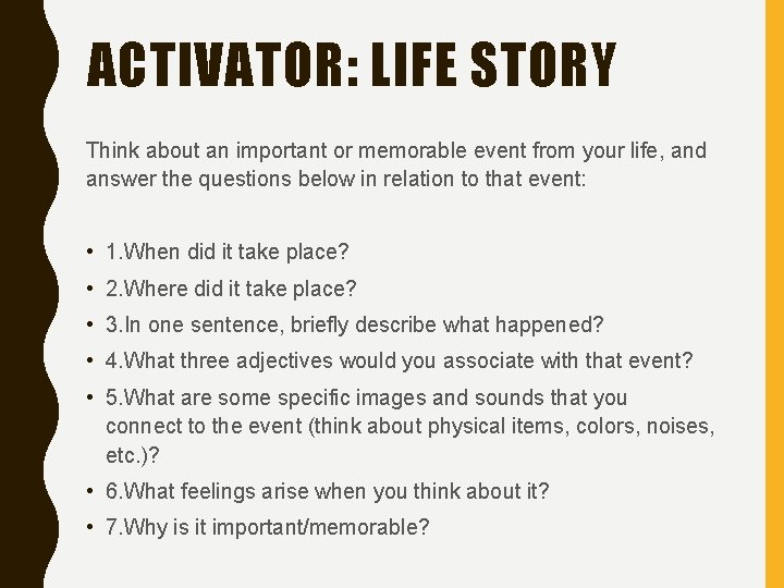 ACTIVATOR: LIFE STORY Think about an important or memorable event from your life, and