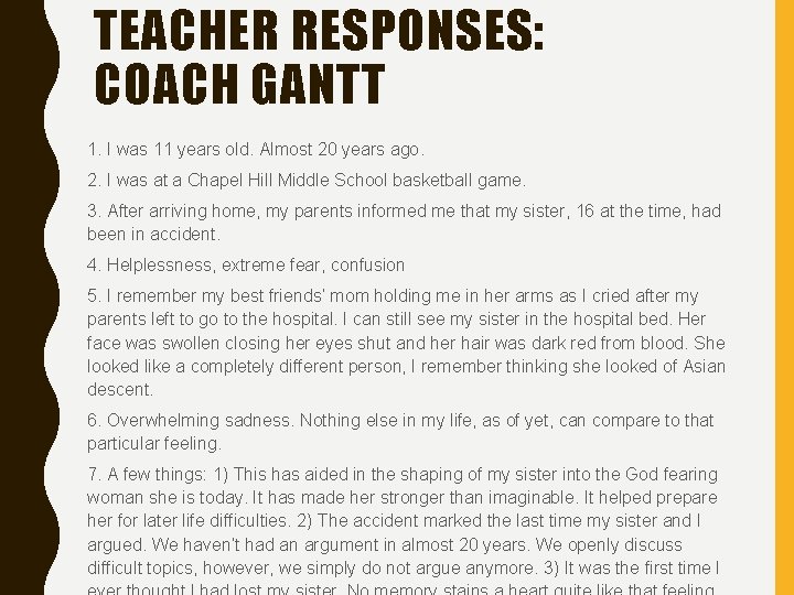 TEACHER RESPONSES: COACH GANTT 1. I was 11 years old. Almost 20 years ago.