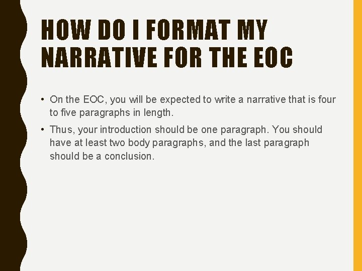 HOW DO I FORMAT MY NARRATIVE FOR THE EOC • On the EOC, you