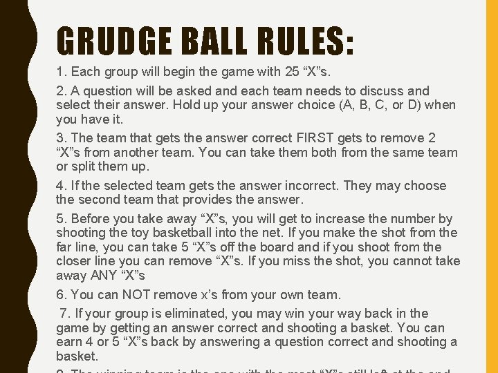 GRUDGE BALL RULES: 1. Each group will begin the game with 25 “X”s. 2.