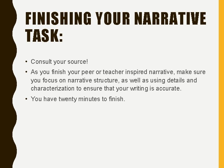 FINISHING YOUR NARRATIVE TASK: • Consult your source! • As you finish your peer