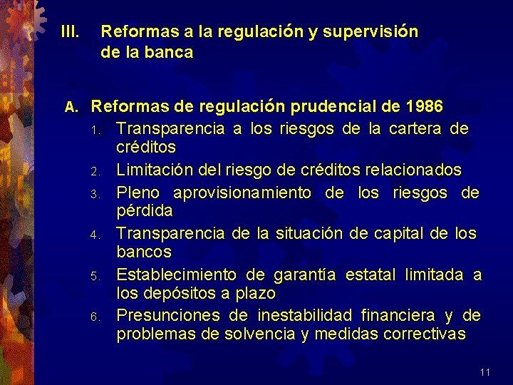 III. A. Reformas a la regulación y supervisión de la banca Reformas de regulación