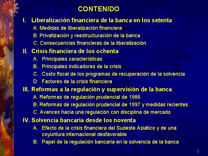 CONTENIDO I. Liberalización financiera de la banca en los setenta A. Medidas de liberalización