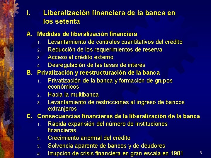 I. Liberalización financiera de la banca en los setenta A. Medidas de liberalización financiera