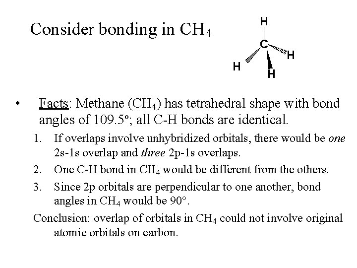 H Consider bonding in CH 4 C H • H H Facts: Methane (CH