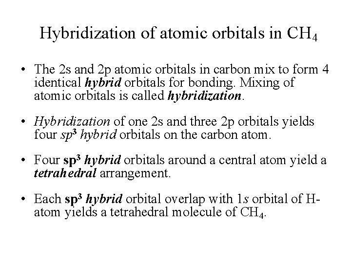 Hybridization of atomic orbitals in CH 4 • The 2 s and 2 p