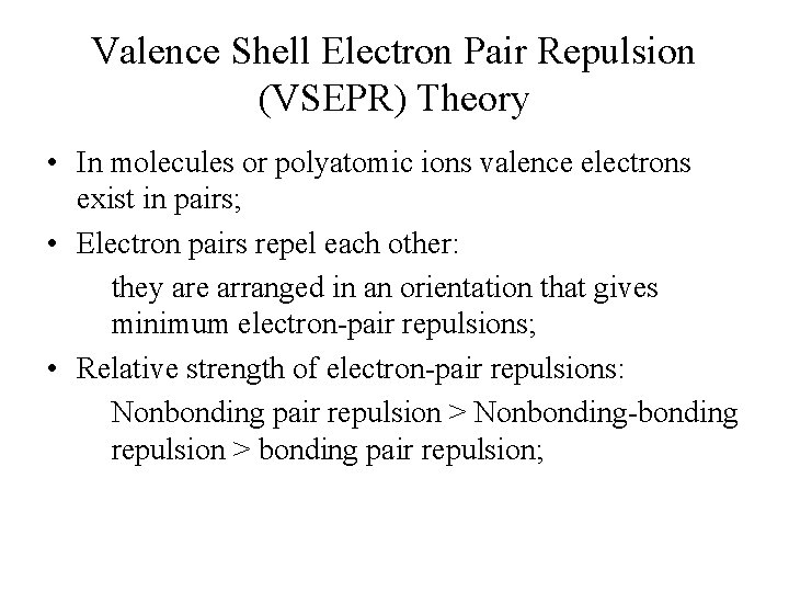 Valence Shell Electron Pair Repulsion (VSEPR) Theory • In molecules or polyatomic ions valence