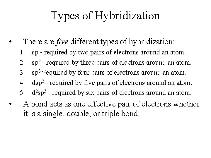 Types of Hybridization • There are five different types of hybridization: 1. 2. 3.