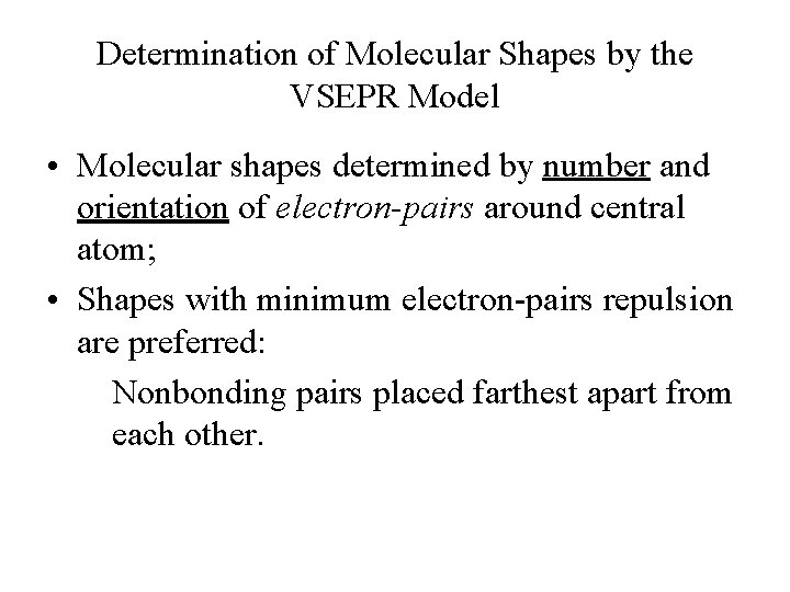Determination of Molecular Shapes by the VSEPR Model • Molecular shapes determined by number