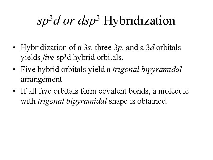 sp 3 d or dsp 3 Hybridization • Hybridization of a 3 s, three