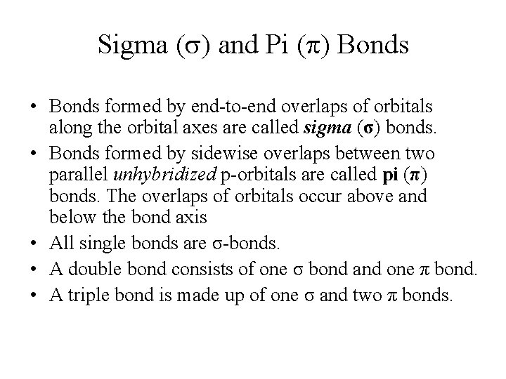Sigma ( ) and Pi ( ) Bonds • Bonds formed by end-to-end overlaps