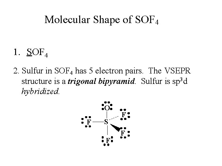 Molecular Shape of SOF 4 1. SOF 4 2. Sulfur in SOF 4 has