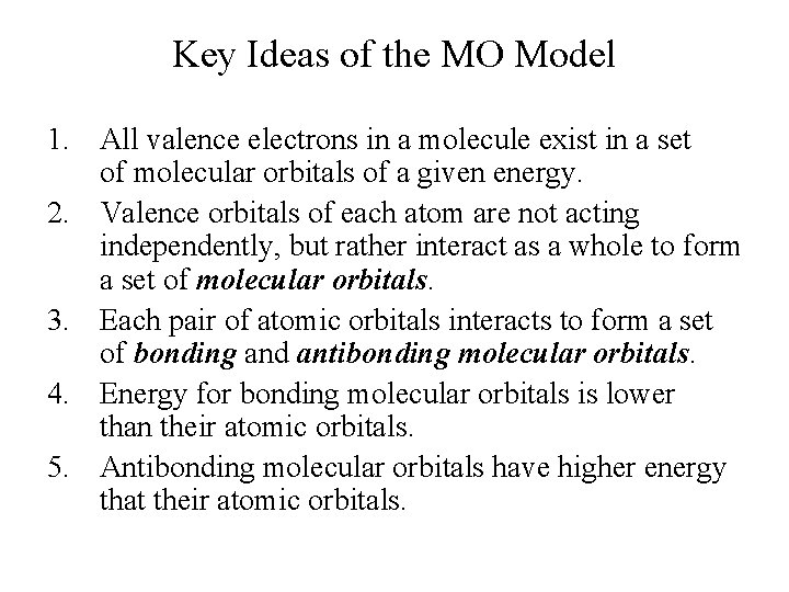 Key Ideas of the MO Model 1. All valence electrons in a molecule exist