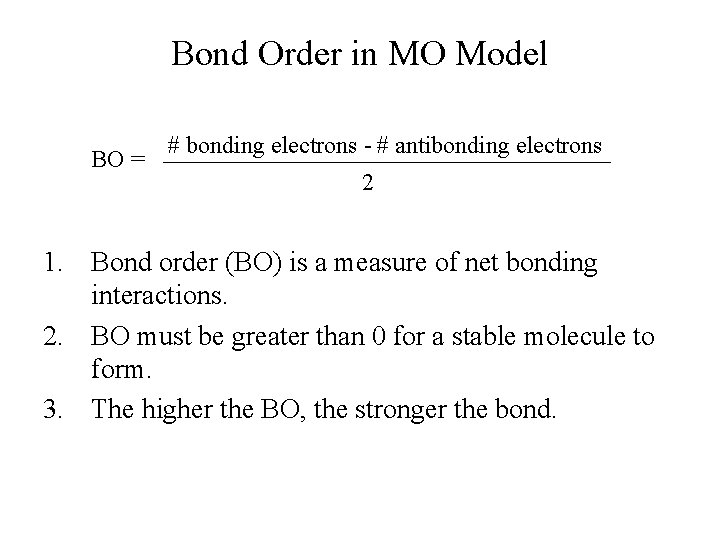 Bond Order in MO Model BO = # bonding electrons - # antibonding electrons