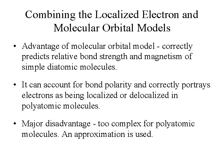 Combining the Localized Electron and Molecular Orbital Models • Advantage of molecular orbital model