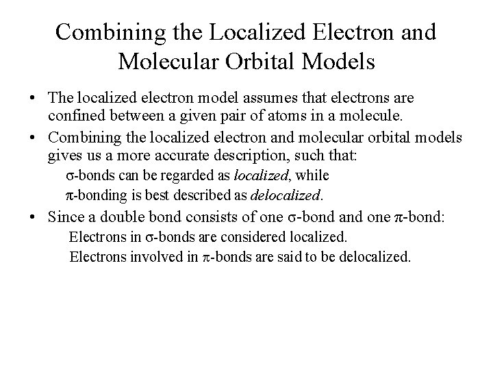 Combining the Localized Electron and Molecular Orbital Models • The localized electron model assumes