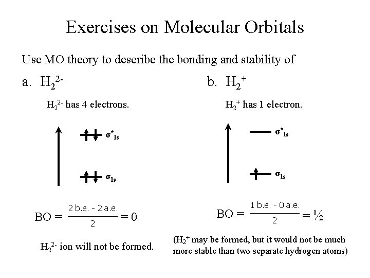 Exercises on Molecular Orbitals Use MO theory to describe the bonding and stability of