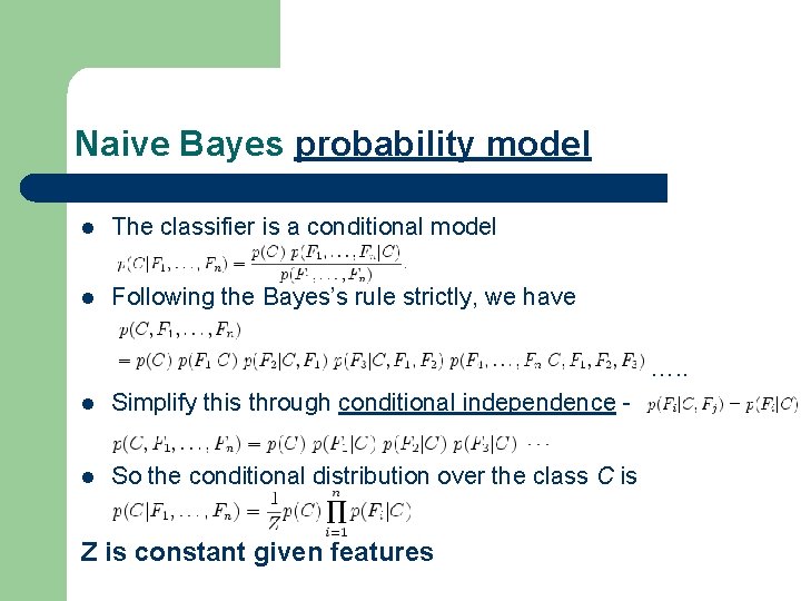 Naive Bayes probability model l The classifier is a conditional model l Following the