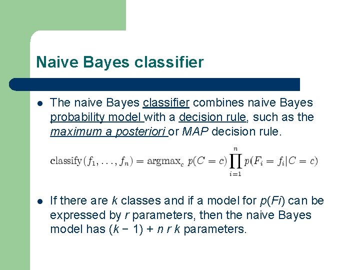 Naive Bayes classifier l The naive Bayes classifier combines naive Bayes probability model with