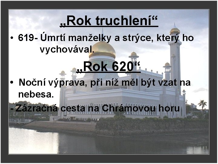 „Rok truchlení“ • 619 - Úmrtí manželky a strýce, který ho vychovával. „Rok 620“