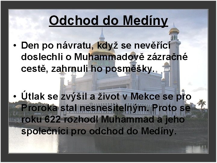 Odchod do Medíny • Den po návratu, když se nevěřící doslechli o Muhammadově zázračné