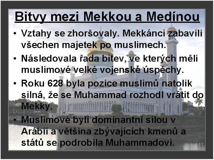 Bitvy mezi Mekkou a Medínou • Vztahy se zhoršovaly. Mekkánci zabavili všechen majetek po