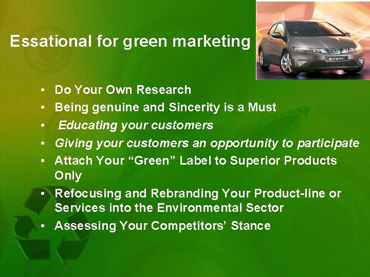 Essational for green marketing • • • Do Your Own Research Being genuine and