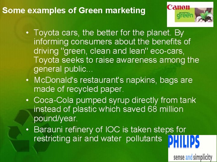 Some examples of Green marketing • Toyota cars, the better for the planet. By