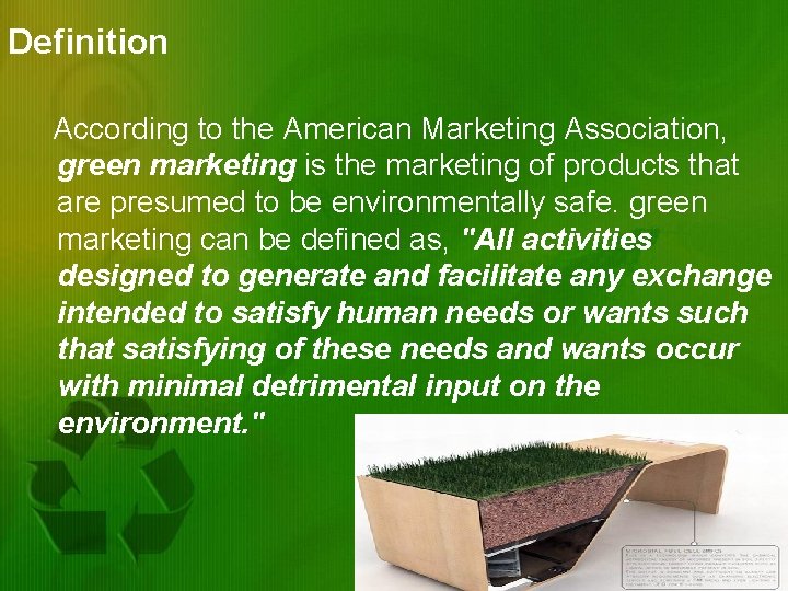 Definition According to the American Marketing Association, green marketing is the marketing of products