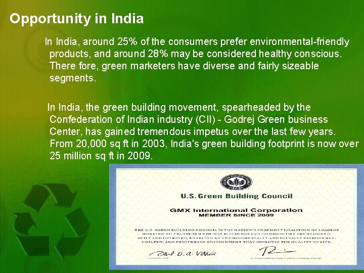 Opportunity in India In India, around 25% of the consumers prefer environmental-friendly products, and