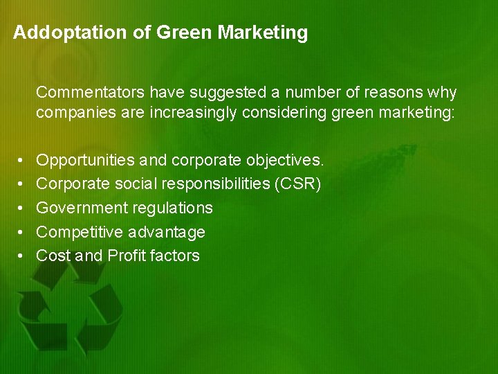 Addoptation of Green Marketing Commentators have suggested a number of reasons why companies are