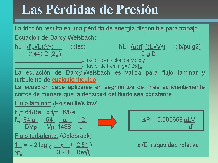 Las Pérdidas de Presión La fricción resulta en una pérdida de energía disponible para