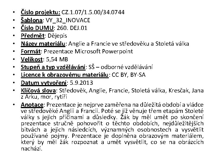 Číslo projektu: CZ. 1. 07/1. 5. 00/34. 0744 Šablona: VY_32_INOVACE Číslo DUMU: 260. DEJ.