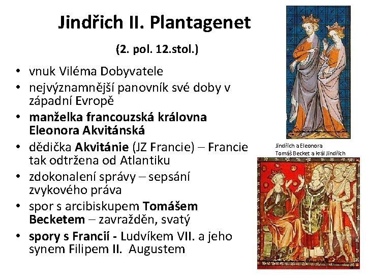 Jindřich II. Plantagenet (2. pol. 12. stol. ) • vnuk Viléma Dobyvatele • nejvýznamnější