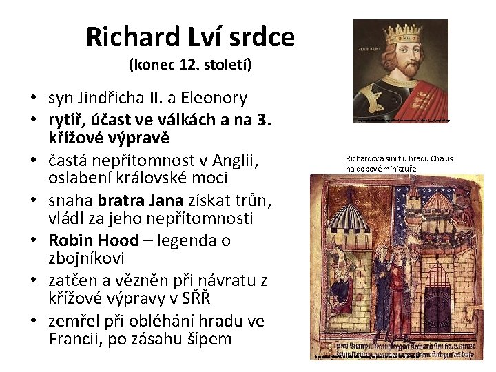 Richard Lví srdce (konec 12. století) • syn Jindřicha II. a Eleonory • rytíř,