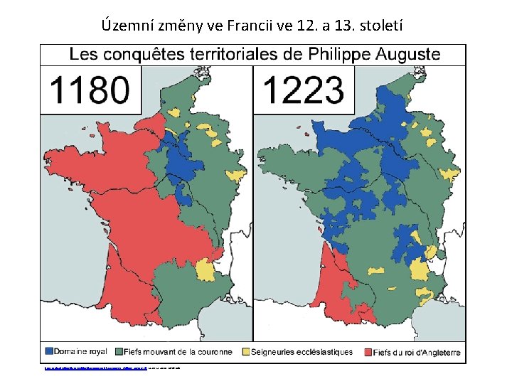 Územní změny ve Francii ve 12. a 13. století http: //upload. wikimedia. org/wikipedia/commons/f/f 5/Conquetes_Philippe_Auguste.