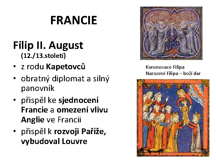 FRANCIE Filip II. August (12. /13. století) • z rodu Kapetovců • obratný diplomat