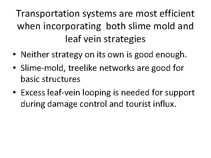 Transportation systems are most efficient when incorporating both slime mold and leaf vein strategies Transportation systems are most efficient when incorporating both slime mold and leaf vein strategies
