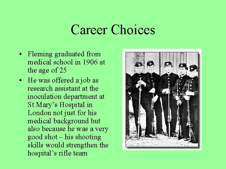 Career Choices • Fleming graduated from medical school in 1906 at the age of