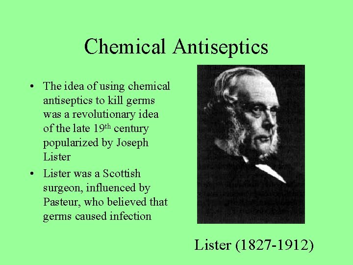 Chemical Antiseptics • The idea of using chemical antiseptics to kill germs was a
