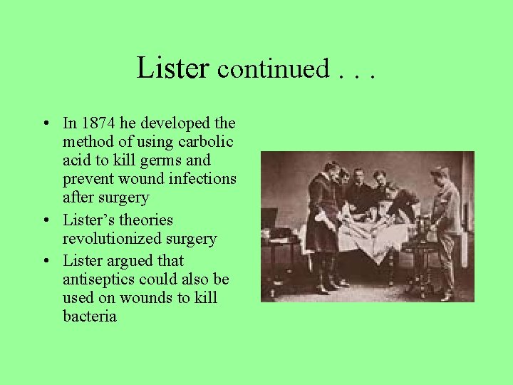 Lister continued. . . • In 1874 he developed the method of using carbolic