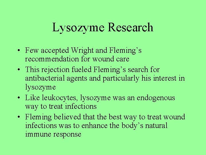 Lysozyme Research • Few accepted Wright and Fleming’s recommendation for wound care • This