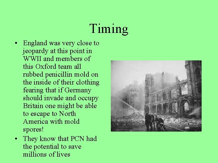 Timing • England was very close to jeopardy at this point in WWII and