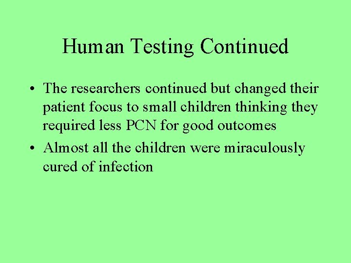Human Testing Continued • The researchers continued but changed their patient focus to small
