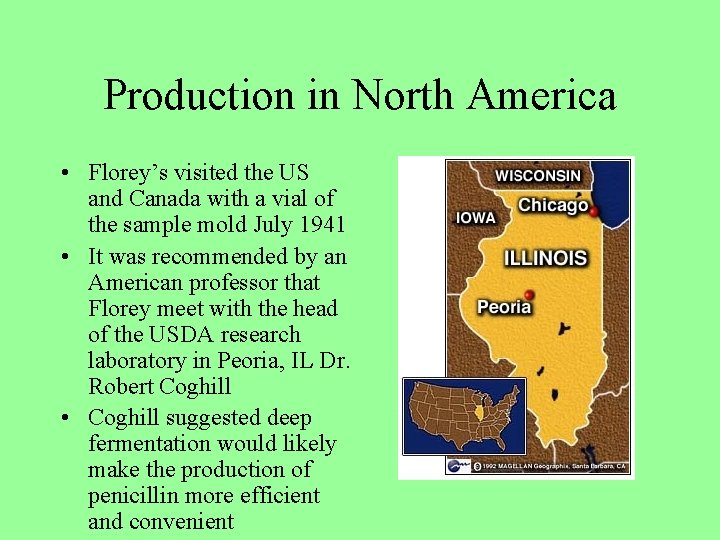 Production in North America • Florey’s visited the US and Canada with a vial