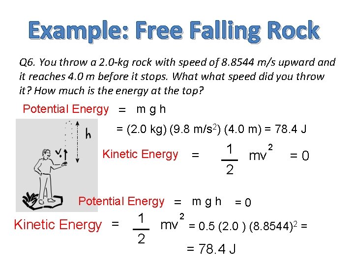 Example: Free Falling Rock Q 6. You throw a 2. 0 -kg rock with