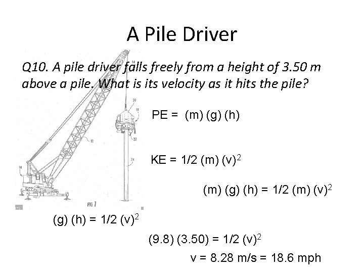 A Pile Driver Q 10. A pile driver falls freely from a height of