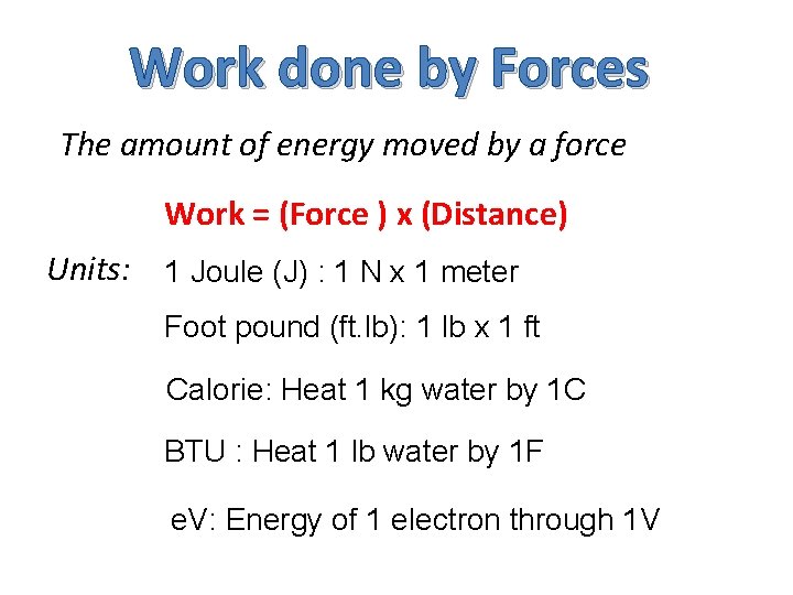 Work done by Forces The amount of energy moved by a force Work =